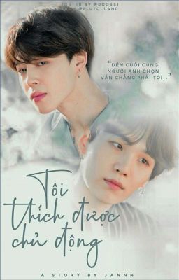 (YOONMIN). TÔI THÍCH ĐƯỢC CHỦ ĐỘNG [HOÀN]