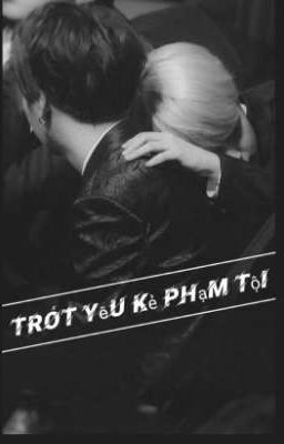 || Yoonmin || Trót Yêu Kẻ Phạm Tội 🖤