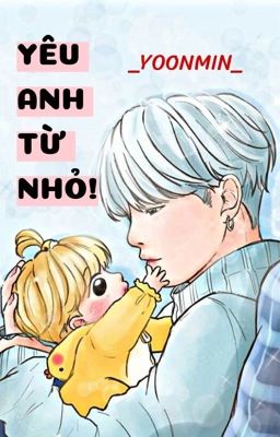 YOONMIN || YÊU ANH TỪ NHỎ!