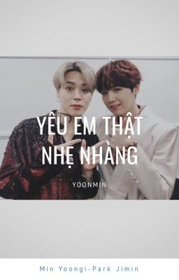 [YOONMIN] Yêu em thật nhẹ nhàng [SUMIN] [Oneshot]