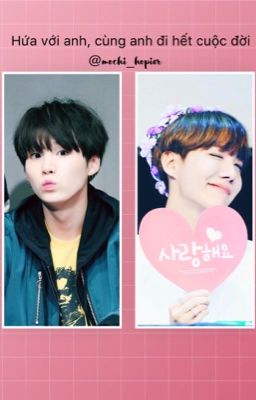 | Yoonseok | Hứa với anh, cùng anh đi hết cuộc đời.