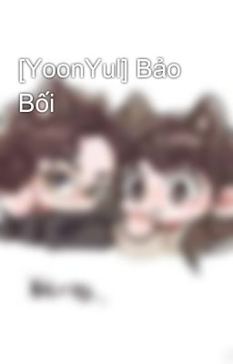 [YoonYul] Bảo Bối