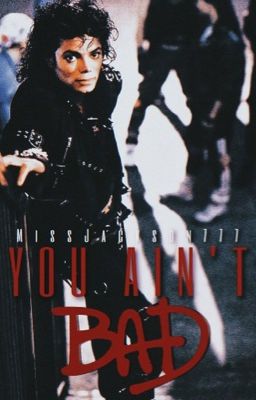 You Ain't Bad || Michael Jackson