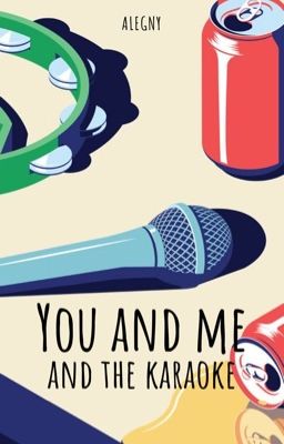 You and Me and the Karaoke (A One Shot Story)