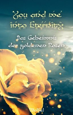 You and me into eternity - Das Geheimnis der goldenen Rosen