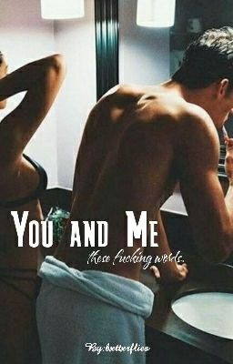 You and Me || these fucking words