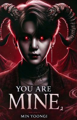 You Are Mine 2// Min Yoongi Horror Fanfiction//