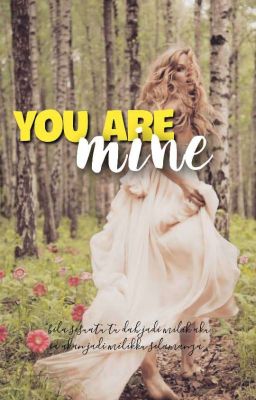 YOU ARE MINE KNJ (Completed)