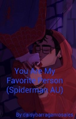 You Are My Favorite Person (Spiderman AU)