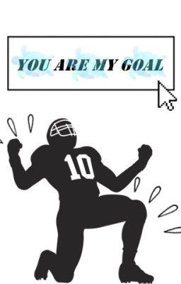 you are my goal