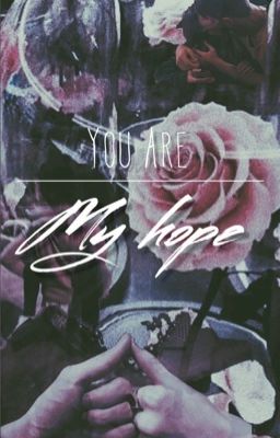 You are my hope.