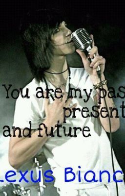 You are my past, present and future.