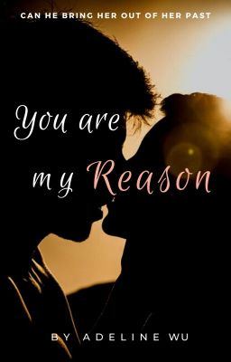 You Are My Reason ✓