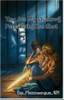 You are my shadow||Percabeth||one Shot