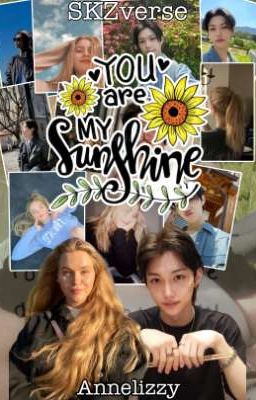 🌻YOU ARE MY SUNSHINE🌻- FELIX