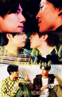 You Are My Sunshine (GeminiFourth JoongDunk PondPhuwin FF)