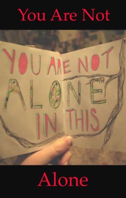 You Are Not Alone 