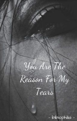 You Are The Reason For My Tears | ✓