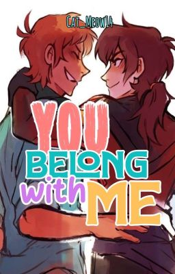 You Belong With Me [Klance] [PRÓXIMAMENTE]