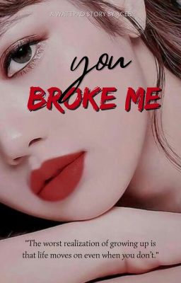 You Broke Me