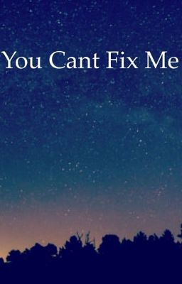 You can't fix me (discontinued...)