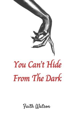 You Can't Hide From The Dark