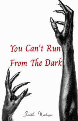 You Can't Run From The Dark