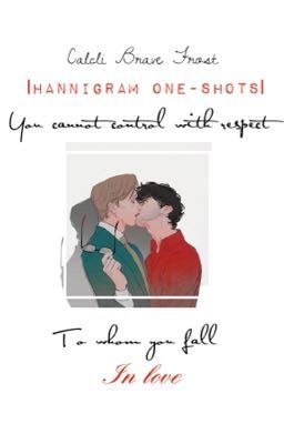 You cannot control with respect to whom you fall in love || Hannigram One-Shots