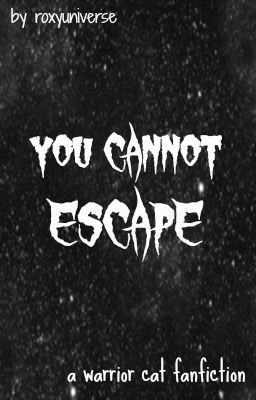 you cannot escape [ a warrior cat fanfiction ]