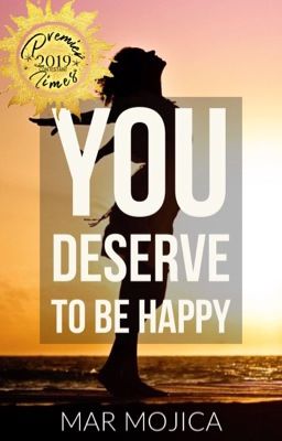 You Deserve to be Happy