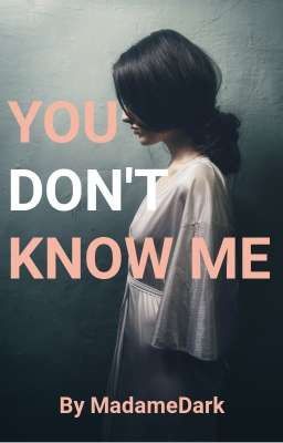 You don't know me