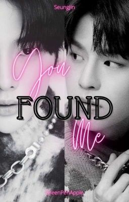 You Found Me ~ [TERMINÉE]