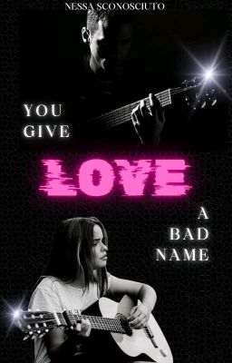 You give Love a bad name