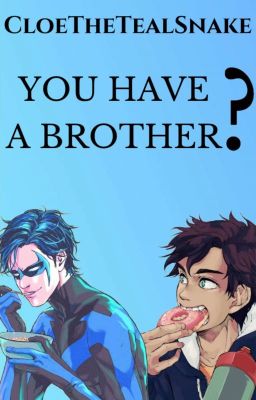 You have a brother?