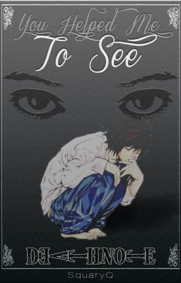 You Helped Me To See (Death Note Fanfic)