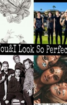 You & I Look So Perfect™