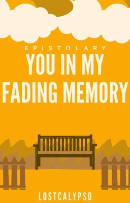 You in my Fading Memory: An Epistolary 