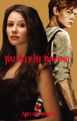 You keep me running (The maze runner/ newt fanfic)