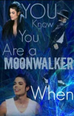 You Know You are a MOONWALKER When... [DISCONTINUED]