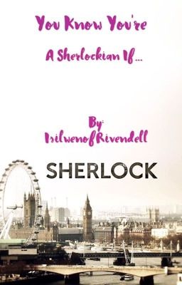 You know You're a Sherlockian if......