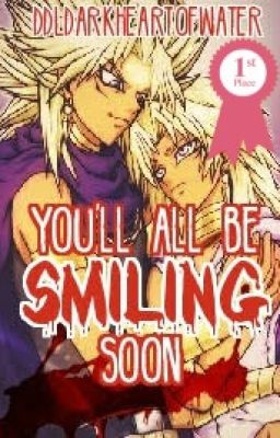 You'll All Be Smiling Soon (Yugioh Watty Awards Winner 2015)