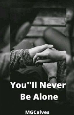 You'll Never Be Alone (Short Fic) REVISADO