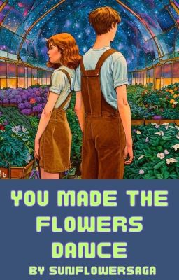 You Made the Flowers Dance