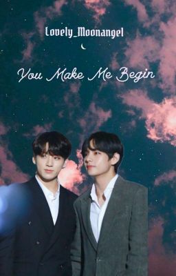 You make me Begin♡{Taekook FF }♡ 