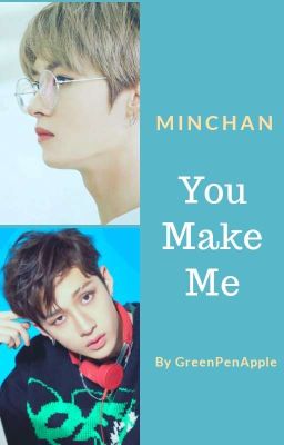 You Make Me ~ [TERMINÉE]