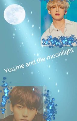 You,me and the moonlight