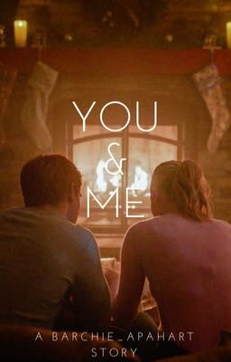 You & Me | Barchie One Shots