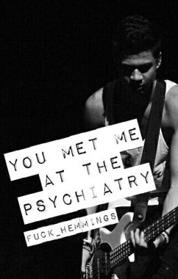 You met me at the psychiatry ☠ ×cth×