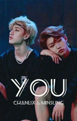 You ~ Minsung & Chanlix