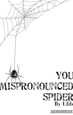 You Mispronounced Spider